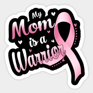 My Mom Is A Warrior Breast Cancer Awareness Sticker